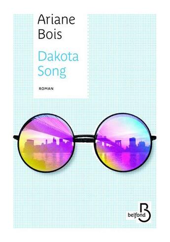 Couverture du livre « Dakota song » de Ariane Bois aux éditions Belfond