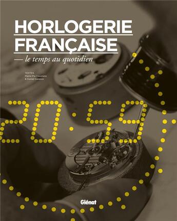 Couverture du livre « Horlogerie française ; le temps au quotidien » de Daniel Galazzo et Marie-Pla Coustans aux éditions Glenat