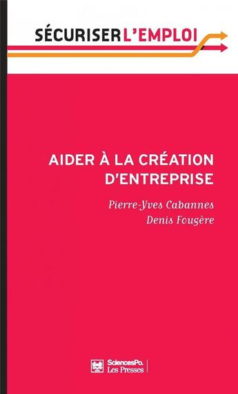 Couverture du livre « Aider à la création d'entreprise » de Pierre-Yves Cabannes et Denis Fougere aux éditions Presses De Sciences Po