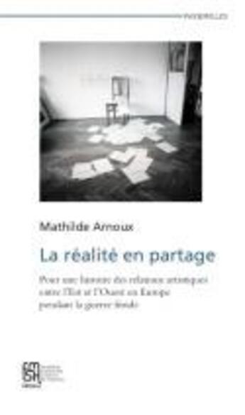 Couverture du livre « La realite en partage - pour une histoire des relations artistiques entre l'est et l'ouest en europe » de Arnoux Mathilde aux éditions Maison Des Sciences De L'homme