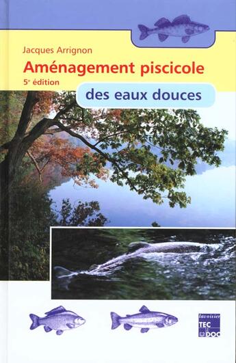 Couverture du livre « Amenagement piscicole des eaux douces » de Jacques Arrignon aux éditions Tec Et Doc