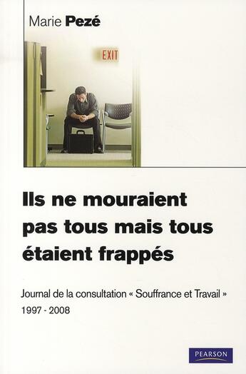 Couverture du livre « Ils, ne mouraient pas tous, mais tous etaient frappés ; journal de la consultation souffrance et travail » de Marie Pezé aux éditions Village Mondial