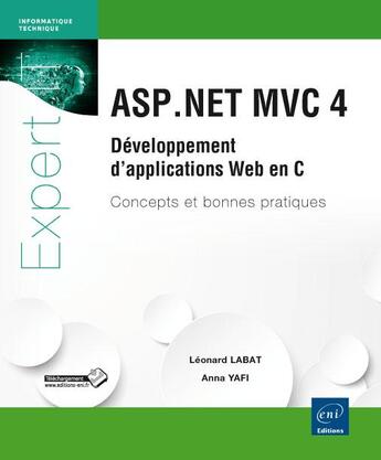 Couverture du livre « ASP.net MVC 4 ; développement d'applications web en C# ; concepts et bonnes pratiques » de Leonard Labat et Anna Yafi aux éditions Eni