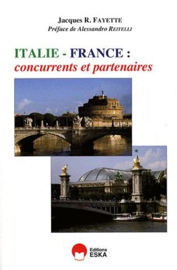 Couverture du livre « Italie - France ; concurrents et partenaires » de Jacques R. Fayette aux éditions Eska