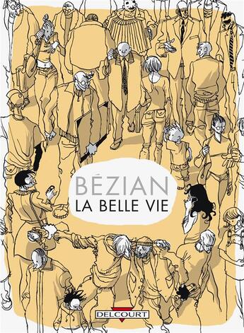 Couverture du livre « La belle vie » de Bezian aux éditions Delcourt