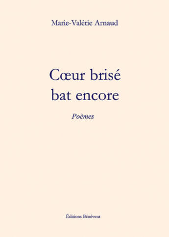 Couverture du livre « Coeur Brise Bat Encore » de Arnaud aux éditions Benevent