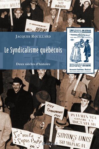 Couverture du livre « Le Syndicalisme Quebecois : Deux Siecles D'Histoire » de Jacques Rouillard aux éditions Boreal