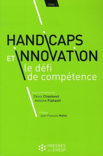 Couverture du livre « Handicaps et innovation ; le défi de compétence » de Chastenet et Flaha aux éditions Ehesp