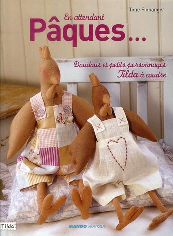 Couverture du livre « En attendant Pâques ; doudous et petits personnages Tilda à coudre » de  aux éditions Mango