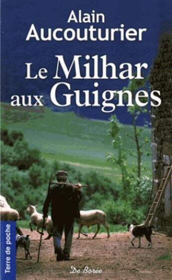 Couverture du livre « Le Milhar aux Guignes » de Alain Aucouturier aux éditions De Boree