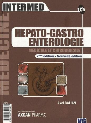 Couverture du livre « Hépato-gastro-entérologie médicale et chirurgicale (7e édition) » de Axel Balian aux éditions Vernazobres Grego