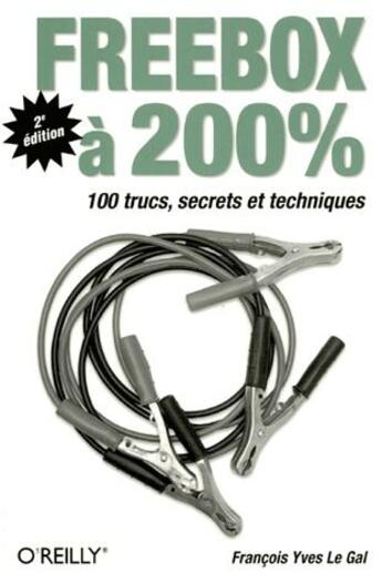 Couverture du livre « Freebox à 200% ; 100 trucs secrets et techniques (2e édition) » de Francois Yves Le Gal aux éditions O Reilly France