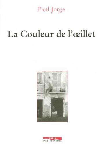 Couverture du livre « La couleur de l'oeillet » de Paul Jorge aux éditions Paris-mediterranee