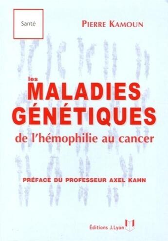 Couverture du livre « Les maladies genetiques de l'hemophilie au cancer » de Kamoun/Kahn aux éditions Josette Lyon