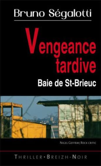 Couverture du livre « Vengeance tardive ; baie de St-Brieuc » de Bruno Segalotti aux éditions Astoure