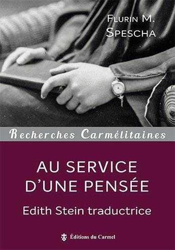 Couverture du livre « Au service d'une pensée ; Edith Stein traductrice » de Flurin M. Spescha aux éditions Carmel