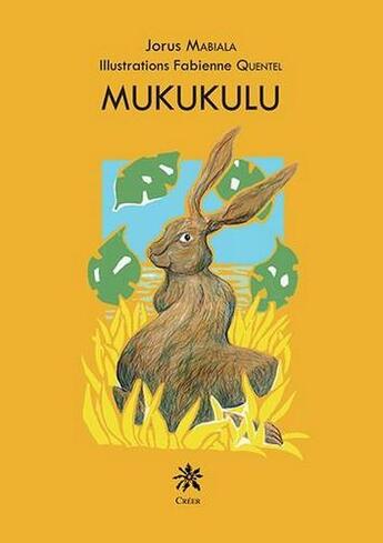 Couverture du livre « Mukukulu » de Jorus Mabiala et Fabienne Quentel aux éditions Creer