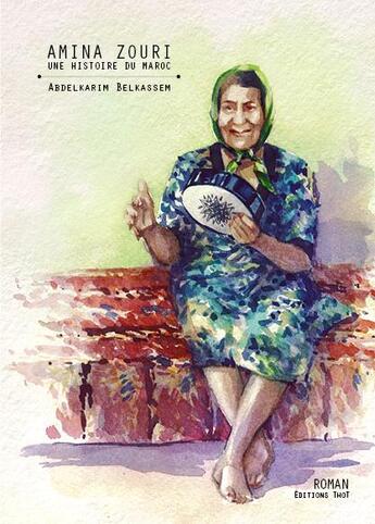 Couverture du livre « Amina Zouri, une histoire du Maroc » de Abdelkarim Belkassem aux éditions Editions Thot