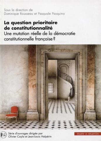 Couverture du livre « La question prioritaire de la constitutionnalite t.3 ; une mutation réelle de la démocratie constitutionelle » de Rousseau/Pasquino aux éditions Mare & Martin