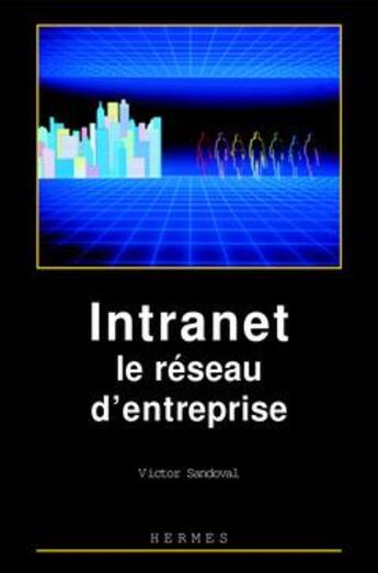 Couverture du livre « Intranet, le reseau d'entreprise » de Victor Sandoval aux éditions Hermes Science Publications