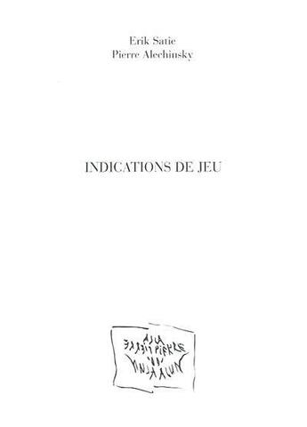 Couverture du livre « Indications de jeu » de Satie/Alechinsky aux éditions La Pierre D'alun