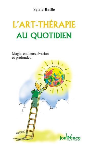 Couverture du livre « L'art-thérapie au quotidien » de Sylvie Batlle aux éditions Jouvence