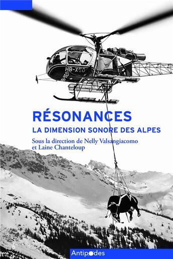 Couverture du livre « Résonances : La dimension sonore des Alpes » de Nelly Valsangiacomo et Collectif et Laine Chanteloup aux éditions Antipodes Suisse