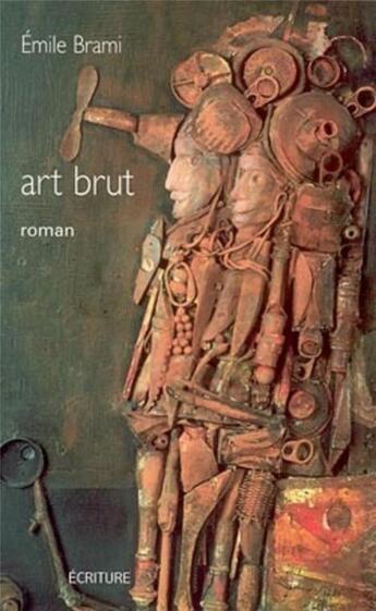 Couverture du livre « Art brut » de Emile Brami aux éditions Archipel