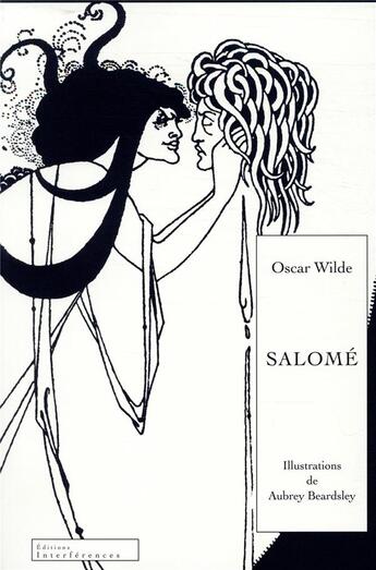 Couverture du livre « Salomé, piece illustrée » de Oscar Wilde et Beardsle aux éditions Interferences