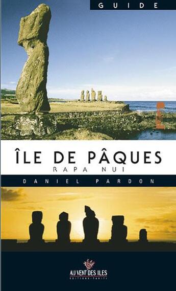 Couverture du livre « Île de Pâques ; Rapa Nui » de Daniel Pardon aux éditions Au Vent Des Iles