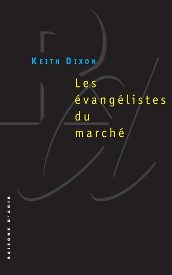 Couverture du livre « Les évangélistes du marché » de Keith Dixon aux éditions Raisons D'agir