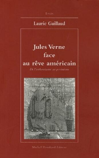 Couverture du livre « Jules Verne face au rêve américain ; de l'enthousiasme au pessimisme » de Lauric Guillaud aux éditions Michel Houdiard