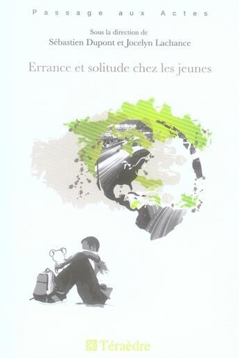 Couverture du livre « Errance et solitude chez les jeunes » de Sebastien Dupont et Jocelyn Lachance aux éditions Teraedre