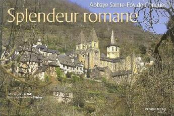 Couverture du livre « Splendeur romane ; abbaye sainte Foy de Conques » de Ciezar/Gilabert/Poit aux éditions Autre Reg'art