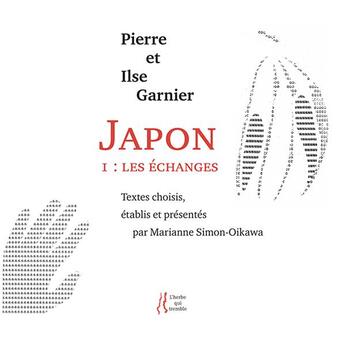 Couverture du livre « Japon 1 : les échanges » de Ilse Garnier et Pierre Garnier aux éditions L'herbe Qui Tremble