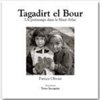 Couverture du livre « Tagadirt el Bour, un printemps dans le Haut Atlas ; version noir et blanc » de Patrice Olivier aux éditions Association Terra Incognita