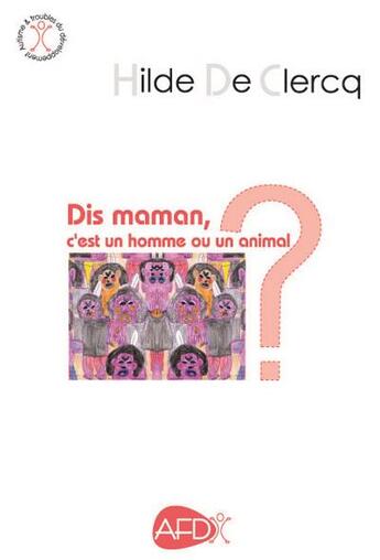 Couverture du livre « Dis maman, c'est un homme ou un animal ? » de Hilde De Clercq aux éditions Afd