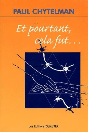 Couverture du livre « Et pourtant, cela fut.... » de Paul Chytelman aux éditions Demeter