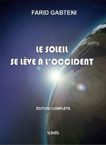 Couverture du livre « Le soleil se lève à l'Occident ; édition complète » de Gabteni Farid aux éditions Scdofg