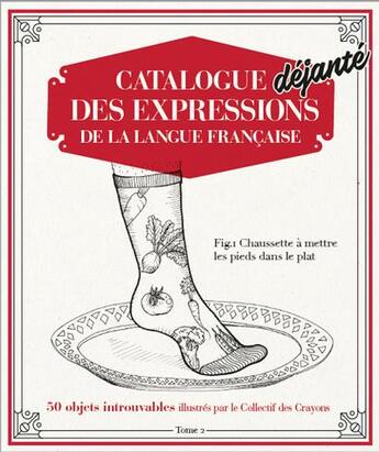 Couverture du livre « Catalogue déjanté des expressions de la langue française t.2 » de  aux éditions D'enfer