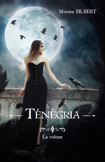 Couverture du livre « Ténégria t.2 ; la voleuse » de Severine Silbert aux éditions Silbert Severine