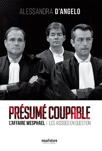 Couverture du livre « Présumé coupable ; l'affaire Wesphael : les assises en question » de Alessandra D'Angelo aux éditions Now Future