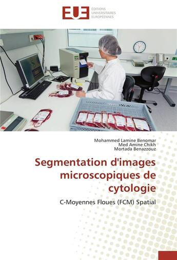 Couverture du livre « Segmentation d'images microscopiques de cytologie ; C-moyennes floues (FCM) spatial » de  aux éditions Editions Universitaires Europeennes