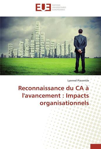 Couverture du livre « Reconnaissance du CA à l'avancement : impacts organisationnels » de Lyonnel Piacentile aux éditions Editions Universitaires Europeennes