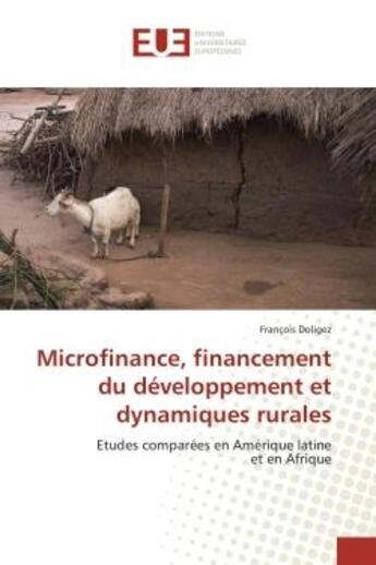 Couverture du livre « Microfinance, financement du developpement et dynamiques rurales - etudes comparees en amerique lati » de Doligez Francois aux éditions Editions Universitaires Europeennes