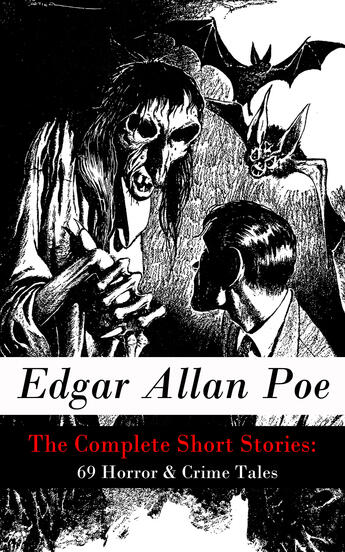 Couverture du livre « The Complete Short Stories: 69 Horror & Crime Tales » de Edgar Allan Poe aux éditions E-artnow