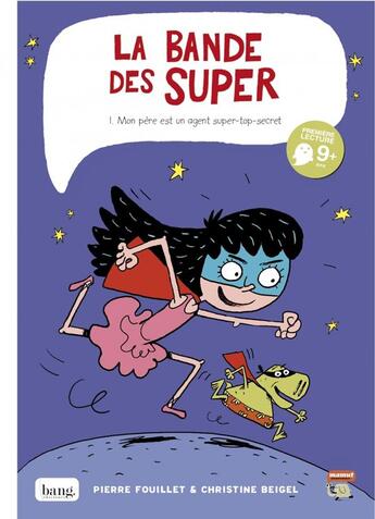 Couverture du livre « La bande des Super t.1 : mon père est un agent top-secret » de Christine Beigel et Pierre Fouillet aux éditions Bang