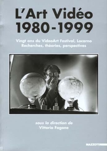 Couverture du livre « L'Art Video 1980-1999 ; 20 Ans De Festival De La Location » de Vittorio Fagone aux éditions Mazzotta