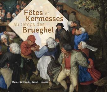 Couverture du livre « La fête et la kermesse ; dans la peinture flamande des XVIe et XVIIe siècles » de Sandrine Vezillier aux éditions Snoeck Gent