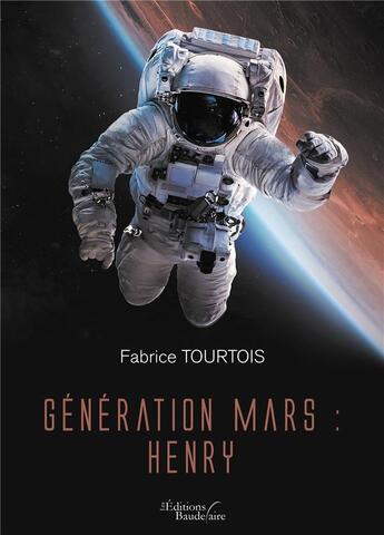 Couverture du livre « Génération Mars : Henry » de Fabrice Tourtois aux éditions Baudelaire